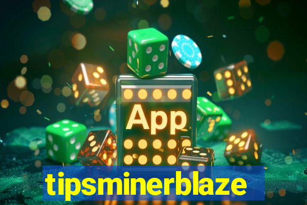 tipsminerblaze