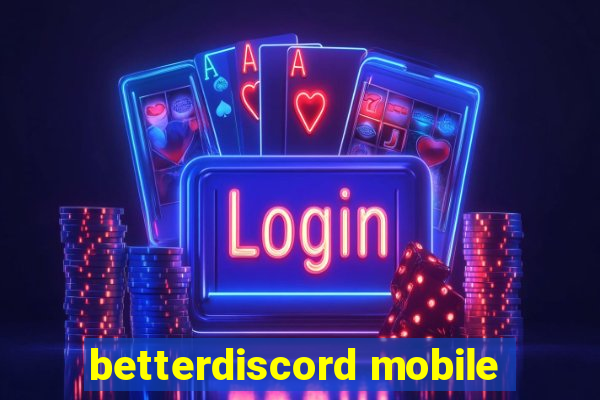 betterdiscord mobile