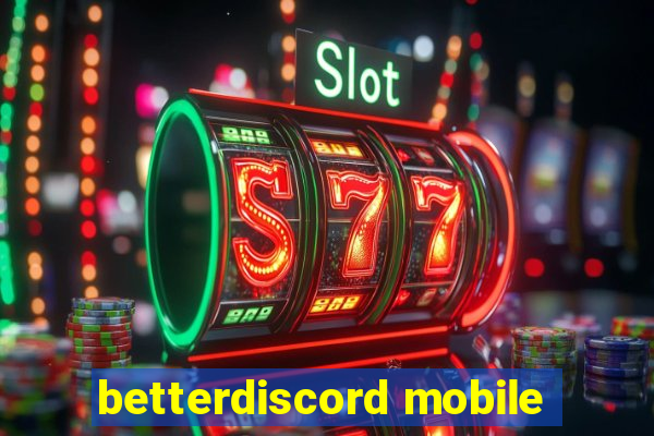 betterdiscord mobile