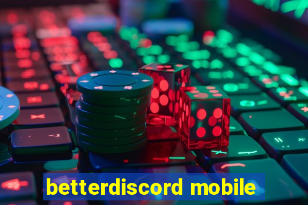 betterdiscord mobile