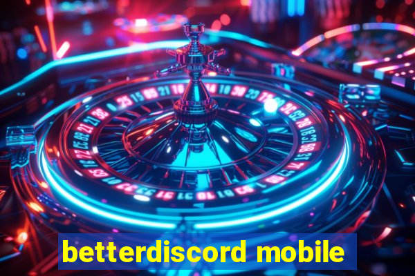 betterdiscord mobile