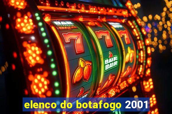 elenco do botafogo 2001