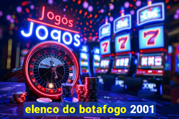 elenco do botafogo 2001