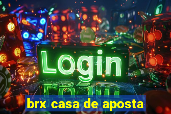 brx casa de aposta