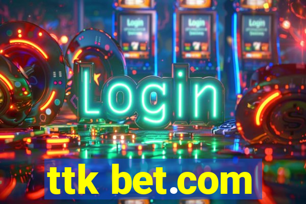 ttk bet.com