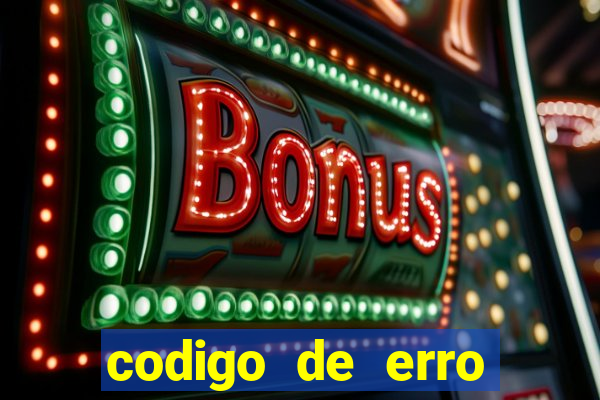 codigo de erro s105 bet365