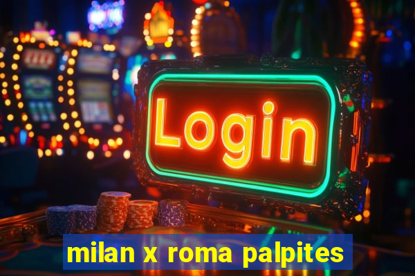 milan x roma palpites