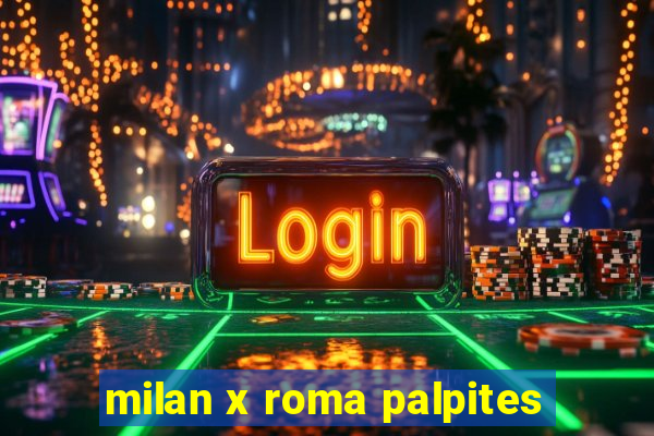 milan x roma palpites