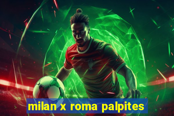 milan x roma palpites