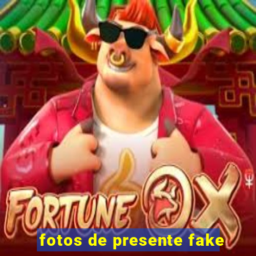 fotos de presente fake