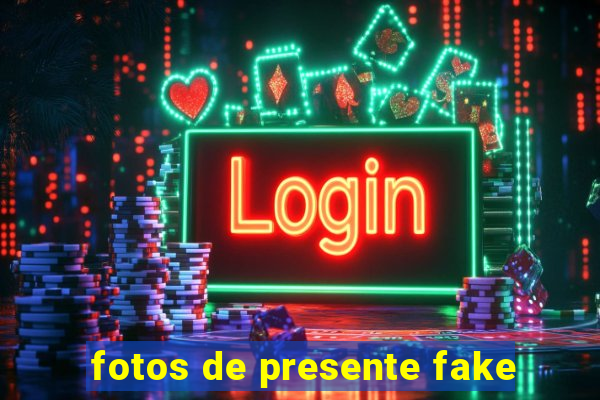 fotos de presente fake