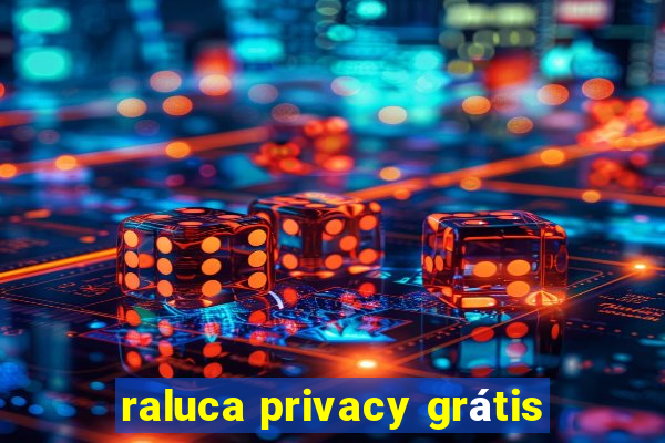 raluca privacy grátis