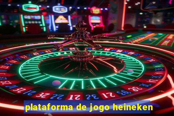 plataforma de jogo heineken