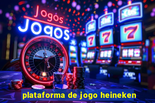 plataforma de jogo heineken