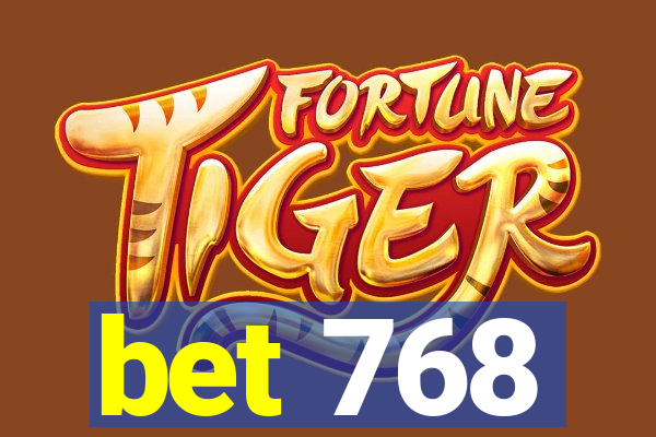 bet 768