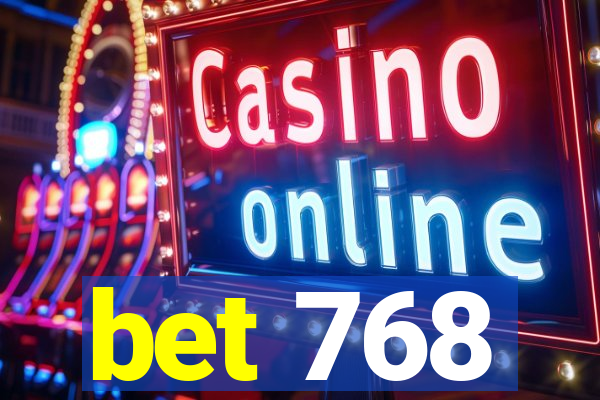 bet 768