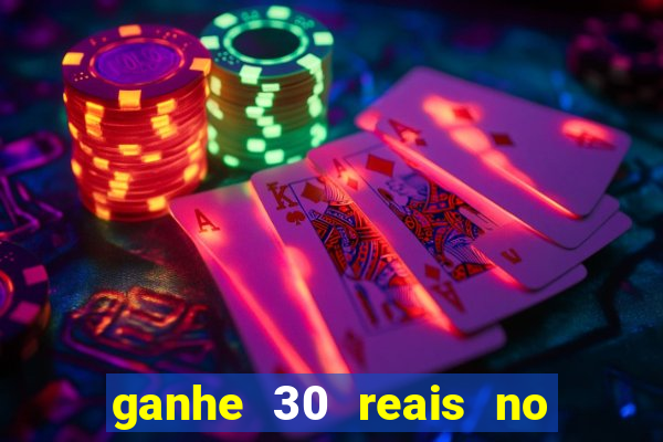 ganhe 30 reais no cadastro cassino