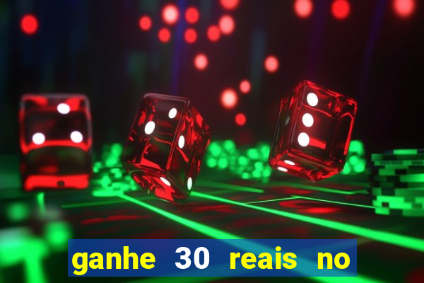 ganhe 30 reais no cadastro cassino