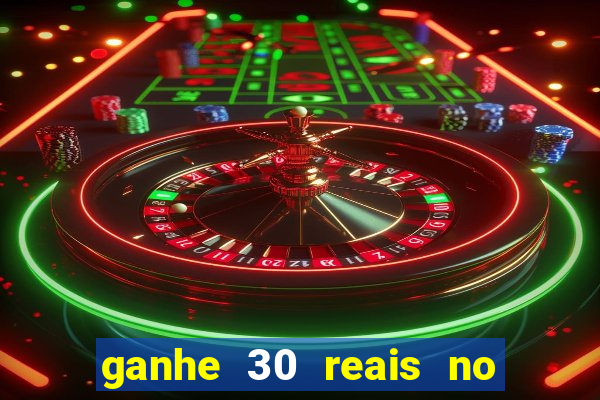 ganhe 30 reais no cadastro cassino