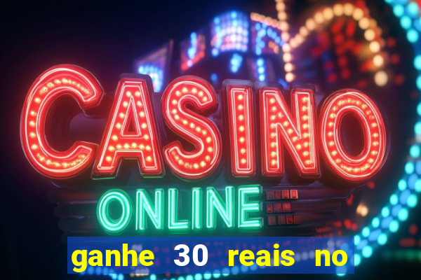 ganhe 30 reais no cadastro cassino