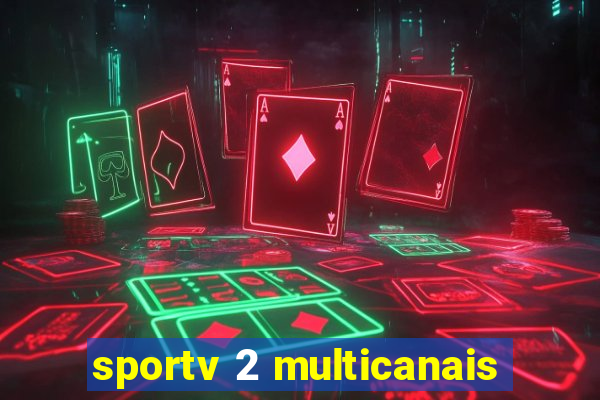 sportv 2 multicanais