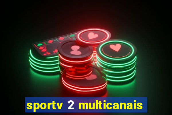 sportv 2 multicanais