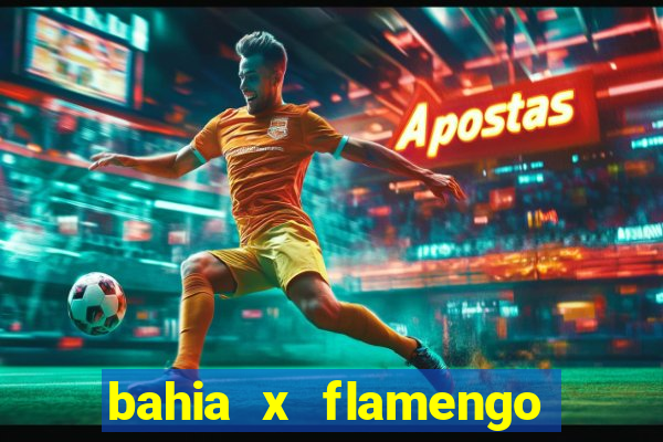 bahia x flamengo ao vivo hd