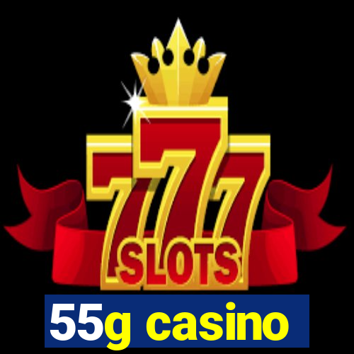 55g casino