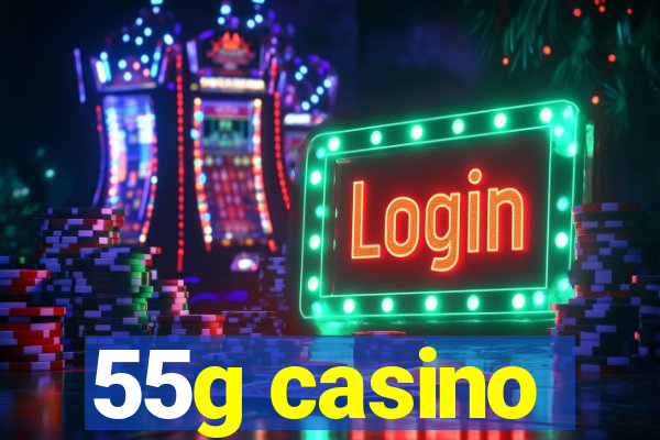 55g casino