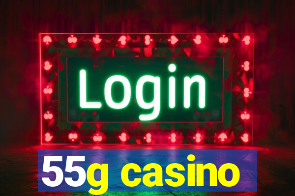 55g casino