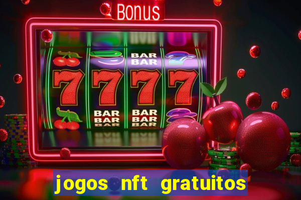 jogos nft gratuitos que pagam