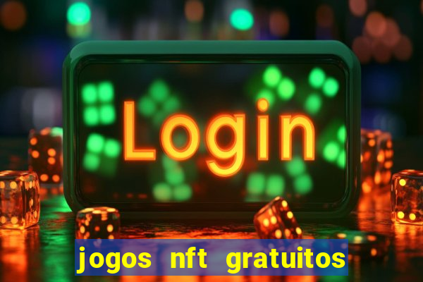 jogos nft gratuitos que pagam