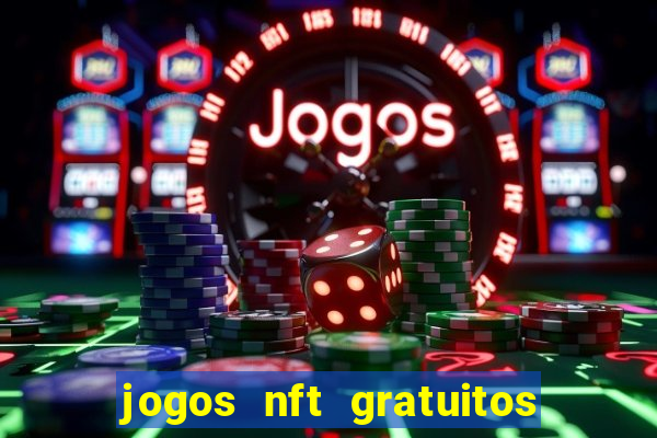 jogos nft gratuitos que pagam