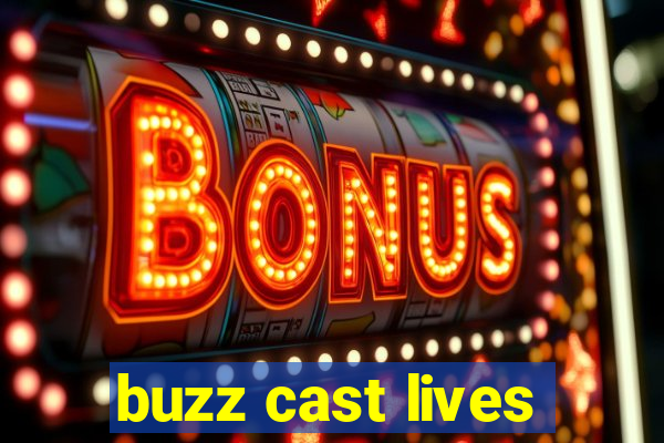 buzz cast lives