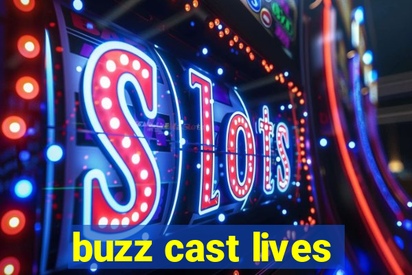 buzz cast lives