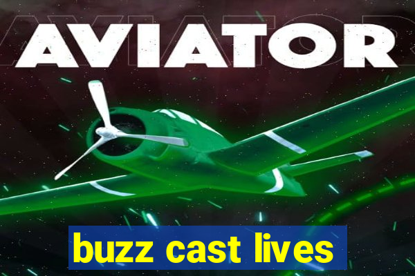 buzz cast lives