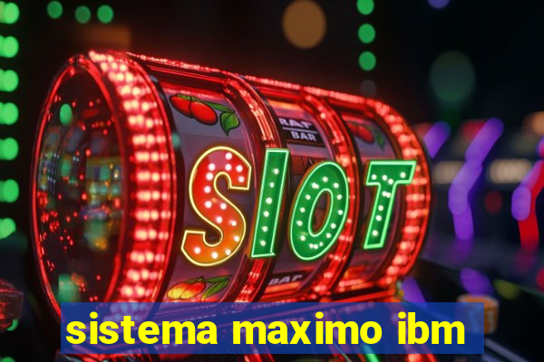 sistema maximo ibm