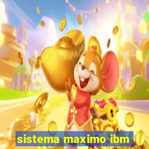 sistema maximo ibm