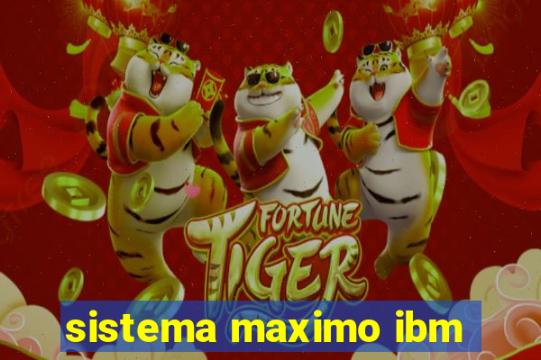 sistema maximo ibm