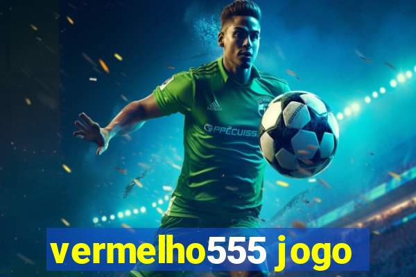 vermelho555 jogo