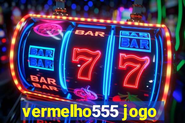 vermelho555 jogo