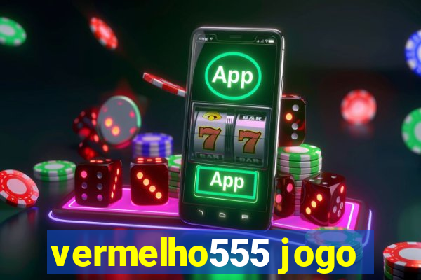 vermelho555 jogo