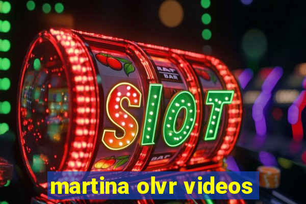 martina olvr videos