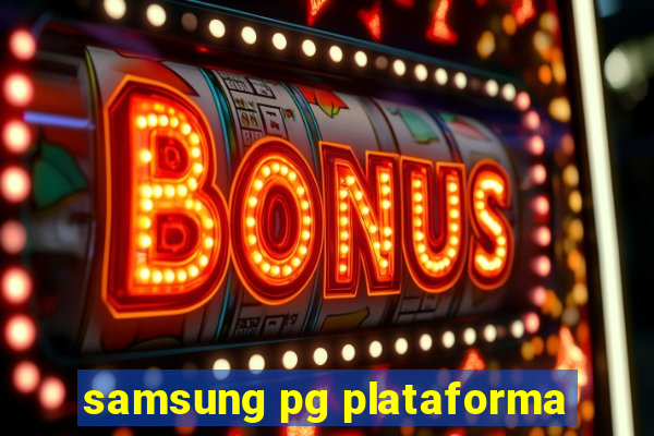 samsung pg plataforma