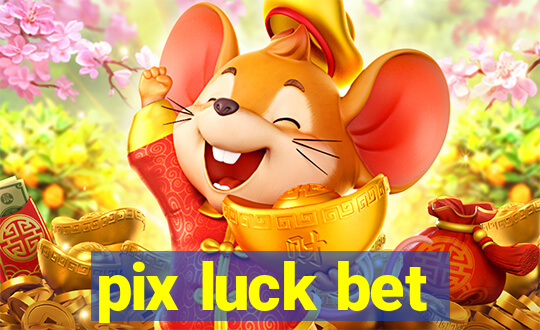 pix luck bet