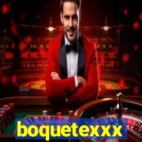 boquetexxx