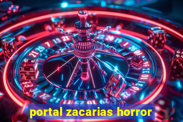 portal zacarias horror