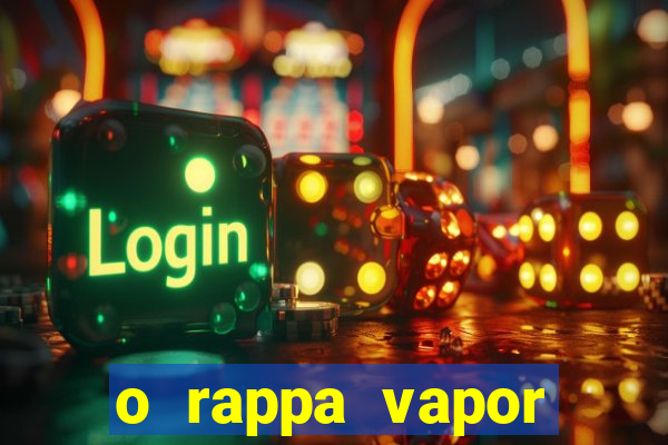 o rappa vapor barato letra