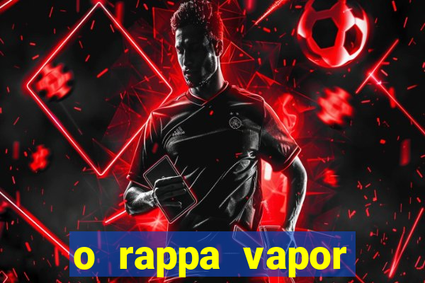 o rappa vapor barato letra