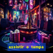 assistir o tampa da bola